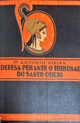 DEFESA PERANTE O TRIBUNAL DO SANTO OFICIO. Introdução e notas do Prof. Hernani Cidade.